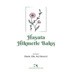 Hayata Hikmetle Bakış - Ali Bulut - Çamlıca Yayınları