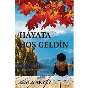 Hayata Hoş Geldin - Leyla Akyüz