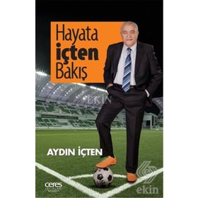 Hayata İçten Bakış - Aydın İçten
