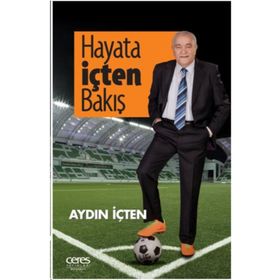 Hayata İçten Bakış - Aydın İçten