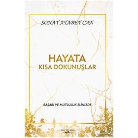 Hayata Kısa Dokunuşlar - Sonay Atabey Can
