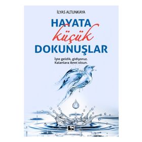 Hayata Küçük Dokunuşlar - İlyas Altunkaya