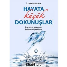 Hayata Küçük Dokunuşlar - İlyas Altunkaya