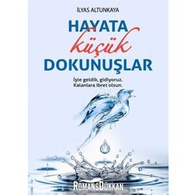 Hayata Küçük Dokunuşlar - İlyas Altunkaya