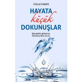 Hayata Küçük Dokunuşlar - İlyas Altunkaya