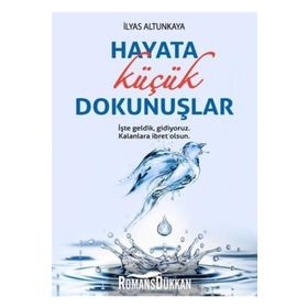 Hayata Küçük Dokunuşlar - İlyas Altunkaya