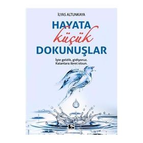 Hayata Küçük Dokunuşlar - İlyas Altunkaya