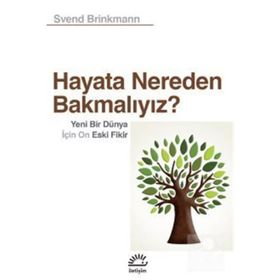 Hayata Nereden Bakmalıyız? - Svend Brinkmann