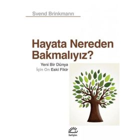 Hayata Nereden Bakmalıyız? - Svend Brinkmann