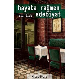 Hayata Rağmen Edebiyat - Ali Lidar