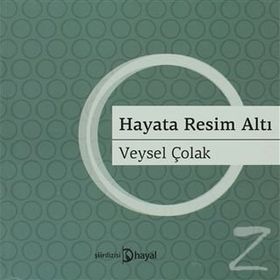 HAYATA RESIM ALTI - VEYSEL ÇOLAK