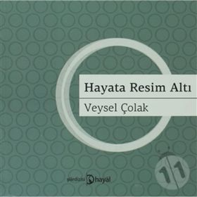 HAYATA RESIM ALTI - VEYSEL ÇOLAK