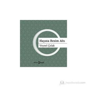 HAYATA RESIM ALTI - VEYSEL ÇOLAK