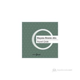 HAYATA RESIM ALTI - VEYSEL ÇOLAK