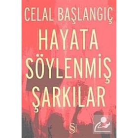 HAYATA SÖYLENMİŞ ŞARKILAR - CELAL BAŞLANGIÇ