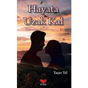 Hayata Uzak Kal - Yaşar Yel