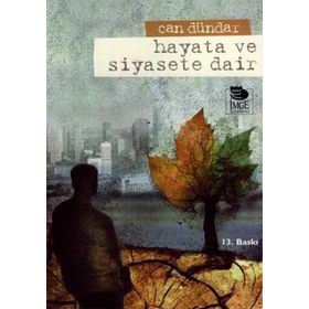 HAYATA VE SIYASETE DAIR - CAN DÜNDAR