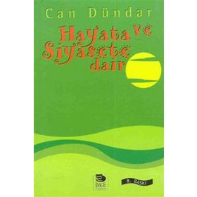 HAYATA VE SIYASETE DAIR - CAN DÜNDAR