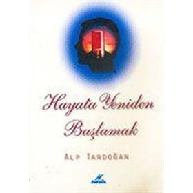 HAYATA YENIDEN BAŞLAMAK - ALP TANDOĞAN