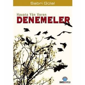 HAYATA YÖN VEREN DENEMELER - SABRI GÜLAL
