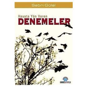 HAYATA YÖN VEREN DENEMELER - SABRI GÜLAL