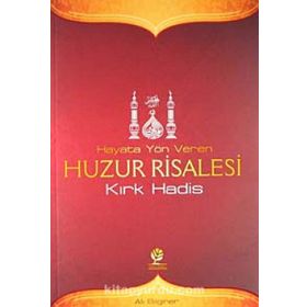 HAYATA YÖN VEREN HUZUR RISALESI KIRK HADIS - ALI BILGINER