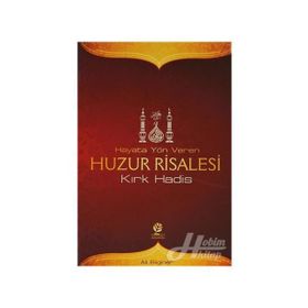 HAYATA YÖN VEREN HUZUR RISALESI KIRK HADIS - ALI BILGINER