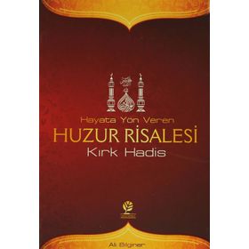HAYATA YÖN VEREN HUZUR RISALESI KIRK HADIS - ALI BILGINER