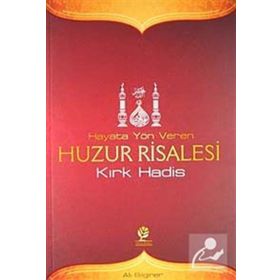 HAYATA YÖN VEREN HUZUR RISALESI KIRK HADIS - ALI BILGINER
