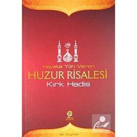 HAYATA YÖN VEREN HUZUR RISALESI KIRK HADIS - ALI BILGINER