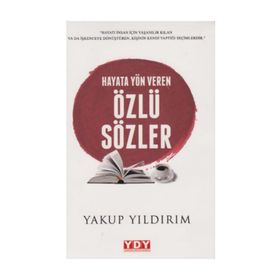 Hayata Yön Veren Özlü Sözler - Yakup Yıldırım