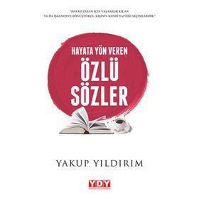 Hayata Yön Veren Özlü Sözler - Yakup Yıldırım
