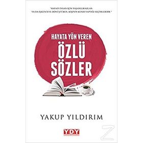 Hayata Yön Veren Özlü Sözler - Yakup Yıldırım
