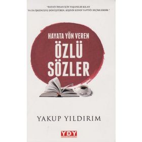 Hayata Yön Veren Özlü Sözler - Yakup Yıldırım