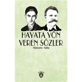 Hayata Yön Veren Sözler - Friedrich Wilhelm Nietzsche Franz Kafka
