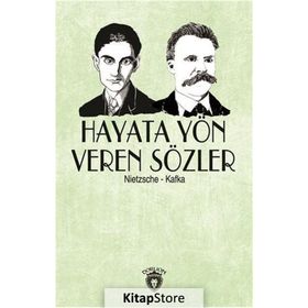 Hayata Yön Veren Sözler - Friedrich Wilhelm Nietzsche Franz Kafka