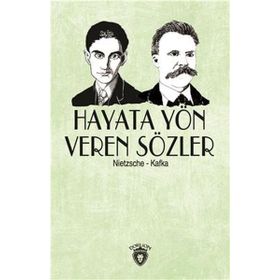 Hayata Yön Veren Sözler - Friedrich Wilhelm Nietzsche Franz Kafka