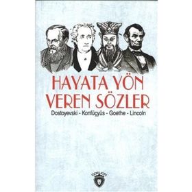 Hayata Yön Veren Sözler - Fyodor Mihailoviç Dostoyevski Konfüçyus Abraham Lincoln Johann Woltgang Von Gothe