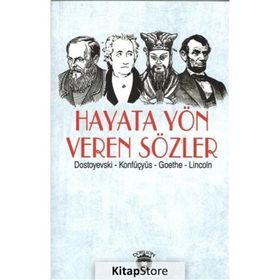 Hayata Yön Veren Sözler - Fyodor Mihailoviç Dostoyevski Konfüçyus Abraham Lincoln Johann Woltgang Von Gothe