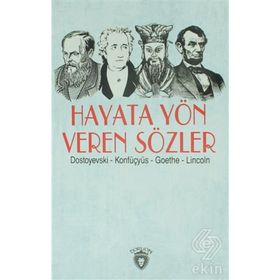 Hayata Yön Veren Sözler - Fyodor Mihailoviç Dostoyevski Konfüçyus Abraham Lincoln Johann Woltgang Von Gothe