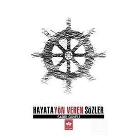 HAYATA YÖN VEREN SÖZLER - SABRI GÜVELİ