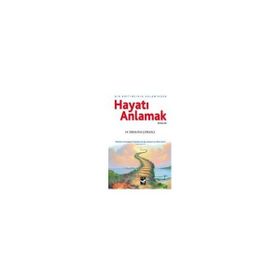 Hayatı Anlamak Bir Eğitimcinin Kaleminden - H. İbrahim Çoraklı