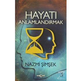 Hayatı Anlamlandırmak - Nazmi Şimşek