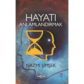 Hayatı Anlamlandırmak - Nazmi Şimşek