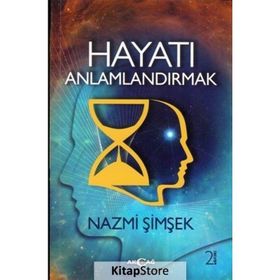 Hayatı Anlamlandırmak - Nazmi Şimşek