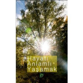 Hayatı Anlamlı Yaşamak - Salih Atçeken