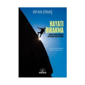 Hayatı Bırakma - İrfan Ermiş