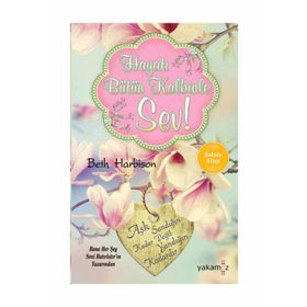 Hayatı Bütün Kalbinle Sev - Beth Harbison