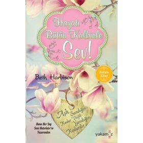 Hayatı Bütün Kalbinle Sev - Beth Harbison