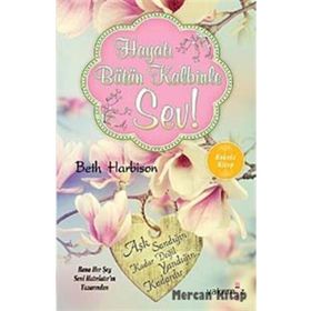 Hayatı Bütün Kalbinle Sev - Beth Harbison